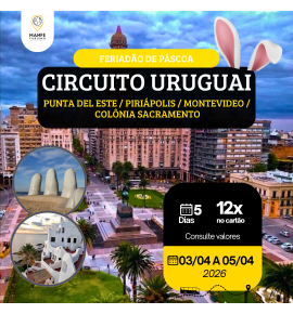 CIRCUITO URUGUAI - FERIADÃO DE PÁSCOA
