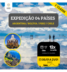 EXPEDIÇÃO 04 PAÍSES - RODOVIÁRIO - 01° CLASSE – BOLÍVIA / PERU / CHILE / ARGENTINA.